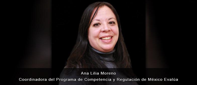 Entrevista con Ana Lilia Moreno, Coordinadora del Programa de Competencia y Regulación de México Evalúa