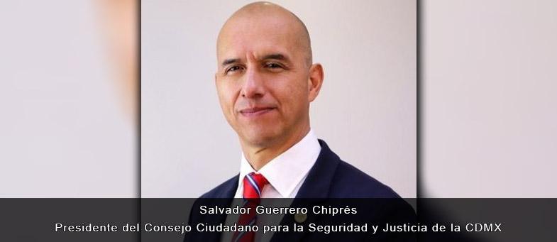 Entrevista con Salvador Guerrero Chiprés, presidente del Consejo Ciudadano para la Seguridad y Justicia de la CDMX