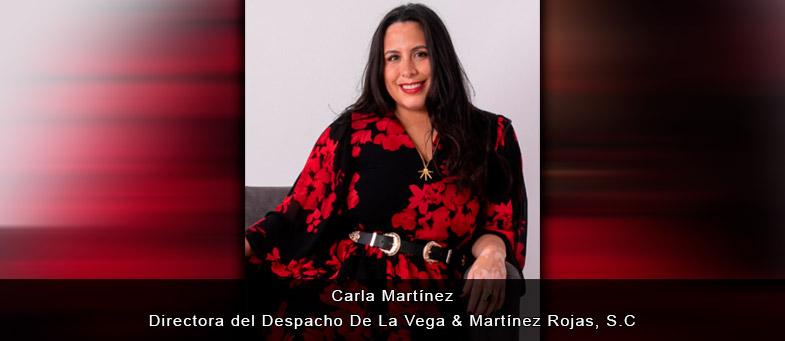Entrevista con, Carla Martínez, Directora del Despacho De La Vega & Martínez Rojas, S.C