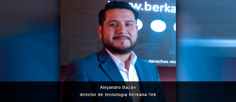 Entrevista con Alejandro Bazán, director de tecnologia Berkana-Tek