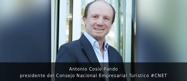 🌎 Antonio Cosío Pando, presidente del Consejo Nacional Empresarial Turístico #CNET